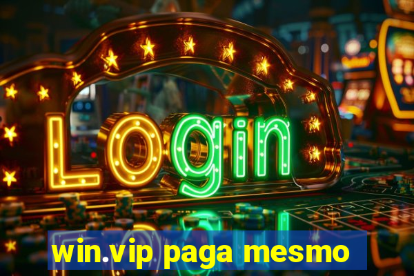 win.vip paga mesmo